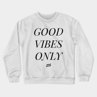 Good Vibes Only Elegant Crewneck Sweatshirt